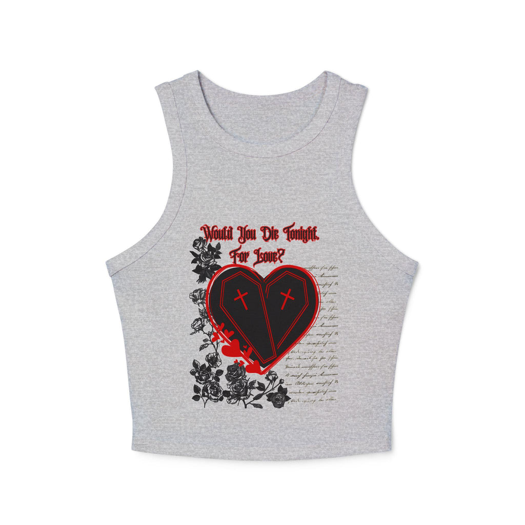 Would You Die Tonight For Love? Tank Top | Goth Racerback