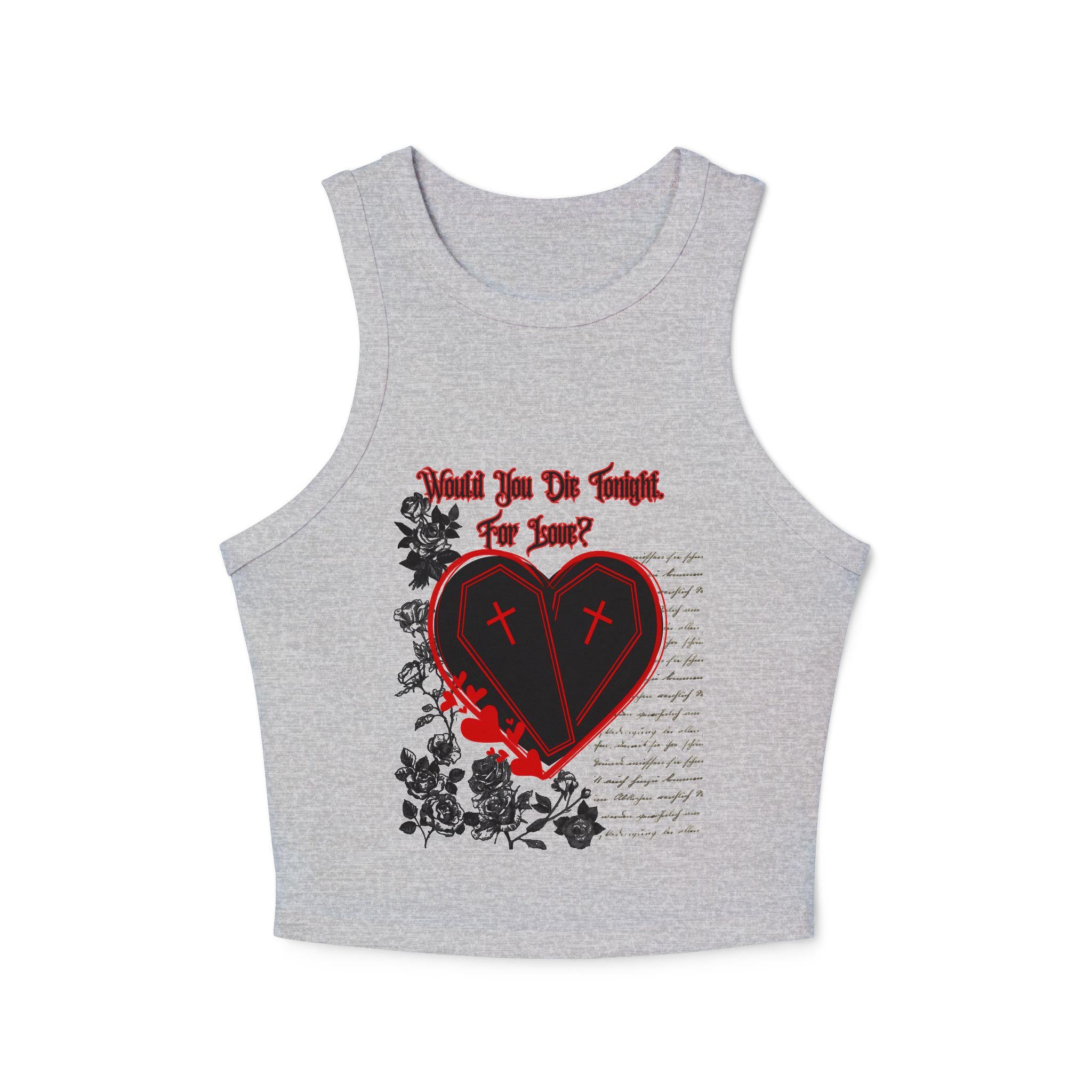 Would You Die Tonight For Love? Tank Top | Goth Racerback